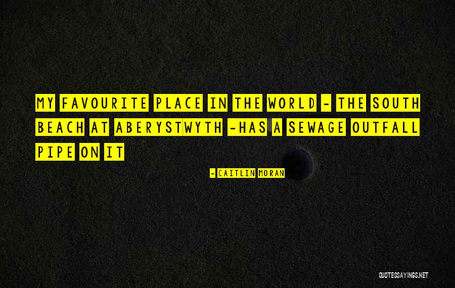 Favourite Place Beach Quotes By Caitlin Moran Favourite Place Beach Quotes By Caitlin Moran
