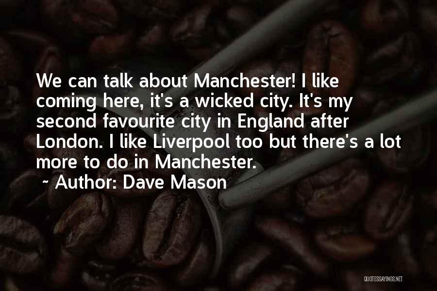 Favourite Quotes By Dave Mason