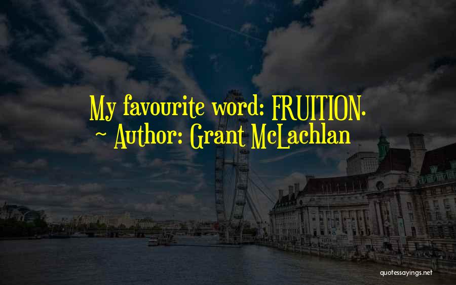 Favourite Quotes By Grant McLachlan