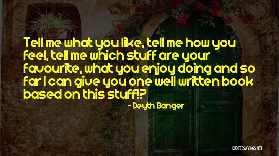 Favourite Stuff Quotes By Deyth Banger Favourite Stuff Quotes By Deyth Banger