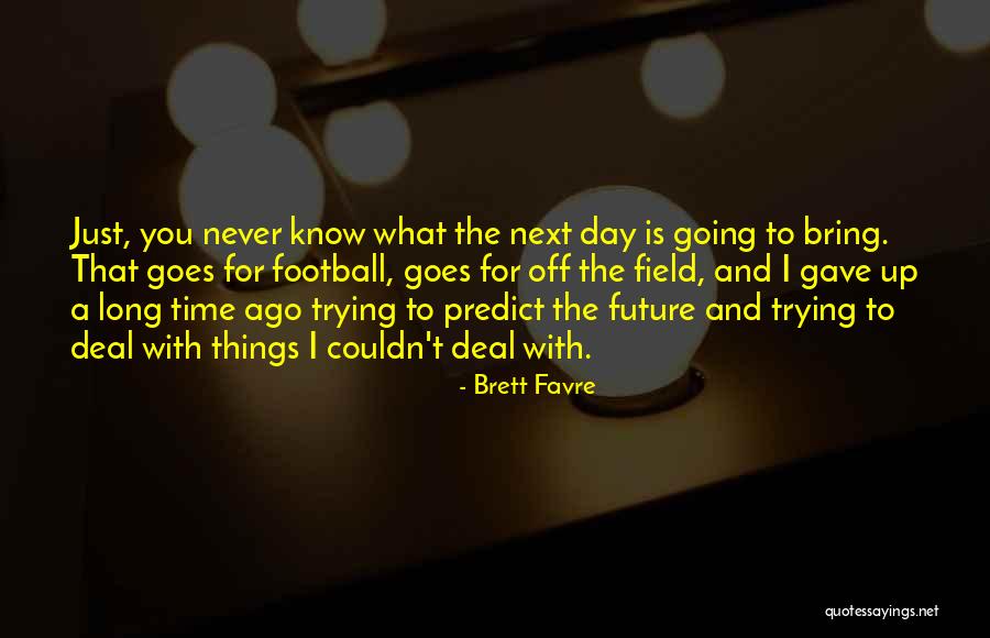 Favre Brett Quotes By Brett Favre Favre Brett Quotes By Brett Favre