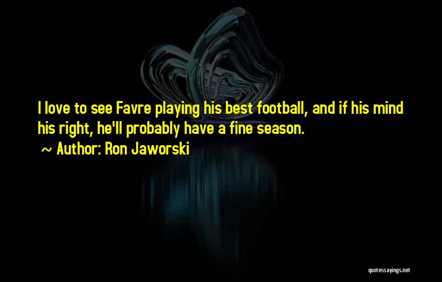 Favre Quotes By Ron Jaworski