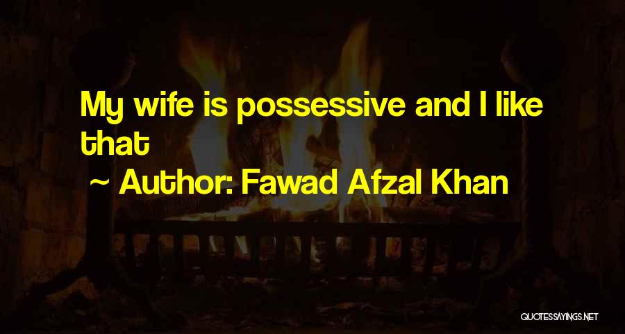 Fawad Afzal Khan Quotes 1320559