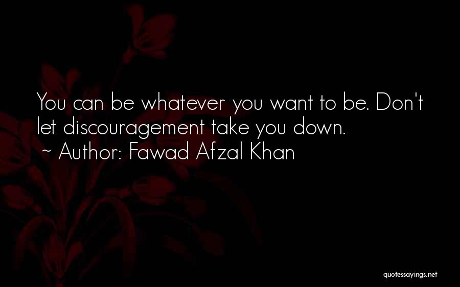 Fawad Khan Quotes By Fawad Afzal Khan