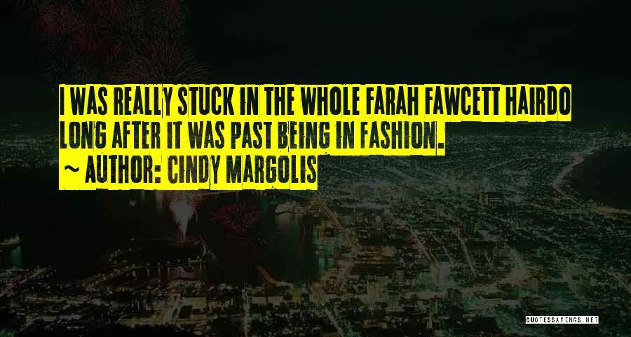 Fawcett Quotes By Cindy Margolis