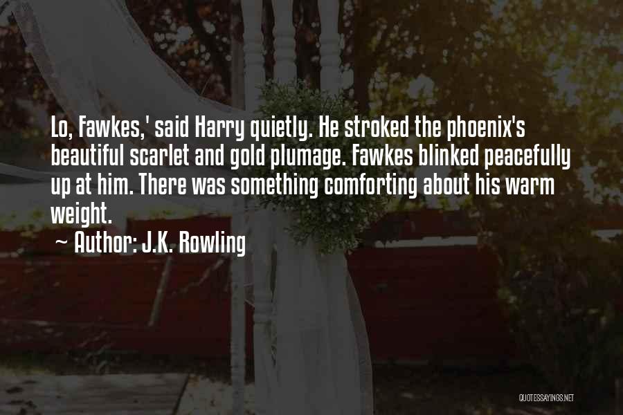 Fawkes Quotes By J.K. Rowling