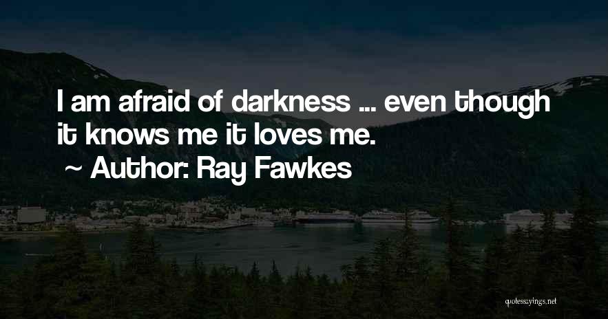 Fawkes Quotes By Ray Fawkes