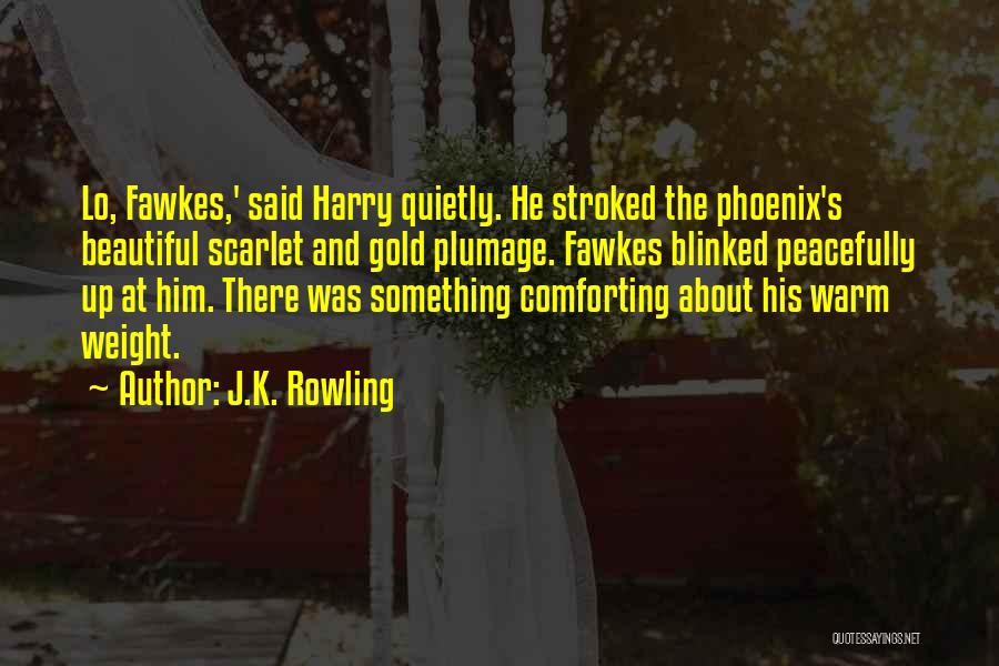 Fawkes The Phoenix Quotes By J.K. Rowling