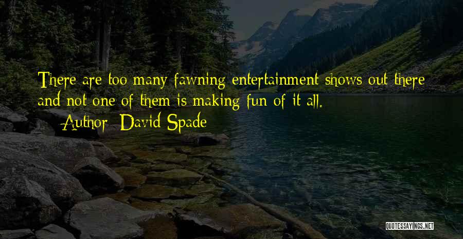 Fawning Quotes By David Spade