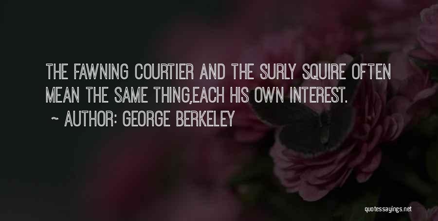 Fawning Quotes By George Berkeley