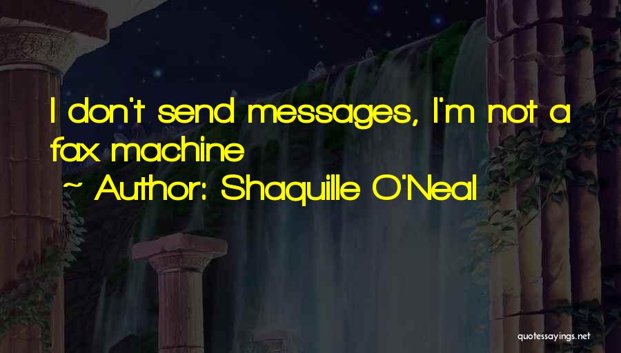 Fax Machines Quotes By Shaquille O'Neal