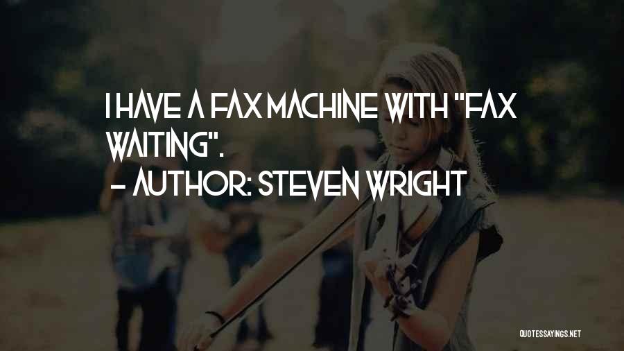 Fax Machines Quotes By Steven Wright