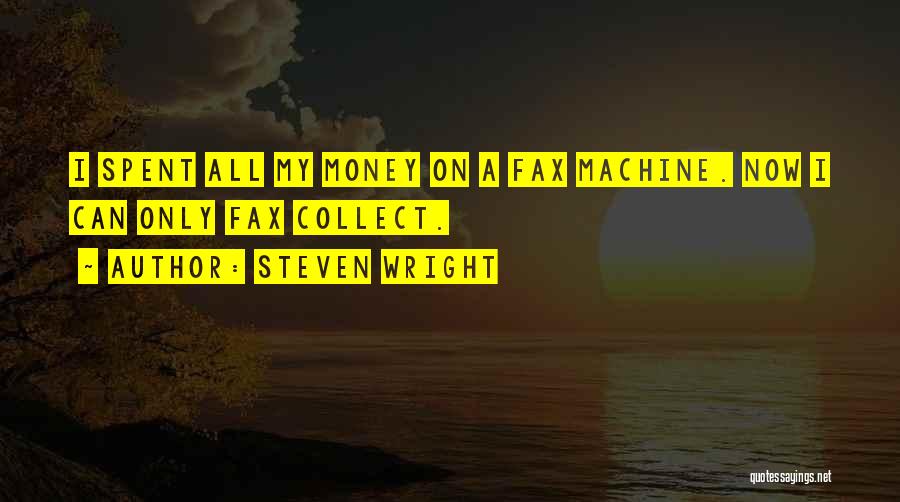 Fax Machines Quotes By Steven Wright