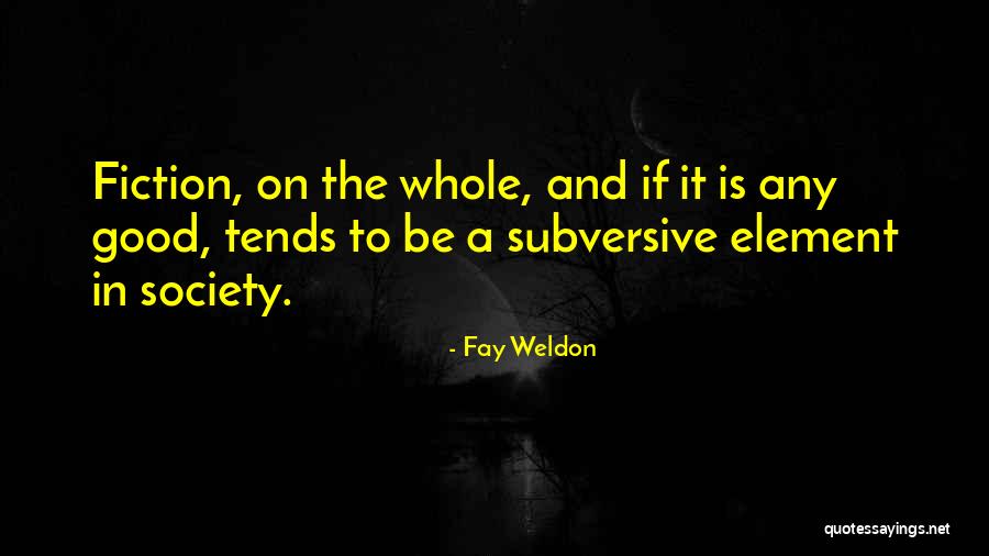 Fay Quotes By Fay Weldon Fay Quotes By Fay Weldon