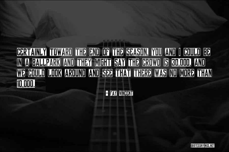 Fay Vincent Quotes 2263619 Fay Vincent Quotes 2263619