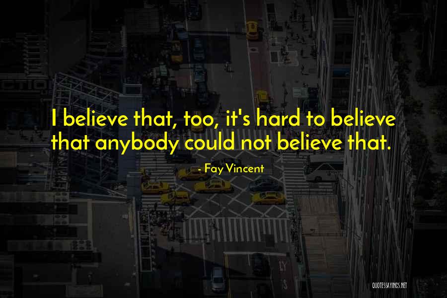 Fay Vincent Quotes 817918
