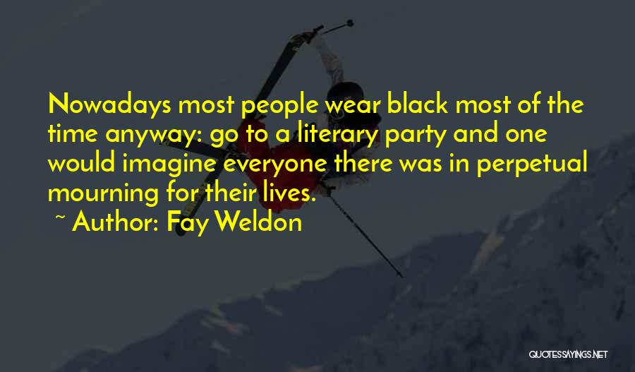Fay Weldon Quotes 1361307