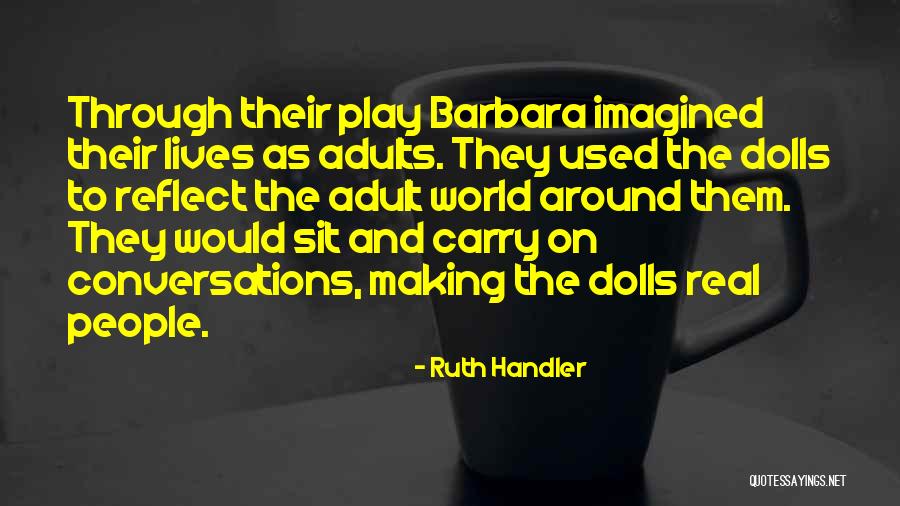 Faycel Et Maya Quotes By Ruth Handler Faycel Et Maya Quotes By Ruth Handler