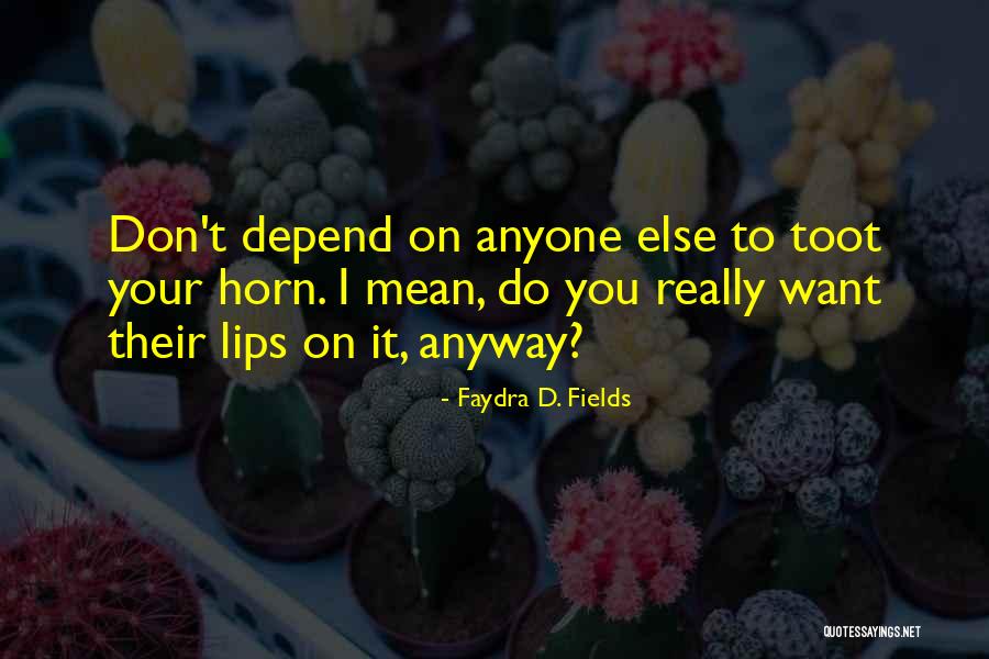 Faydra D. Fields Quotes 857958