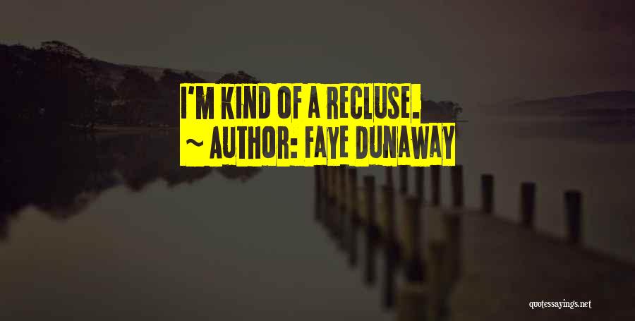 Faye Quotes By Faye Dunaway