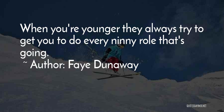 Faye Quotes By Faye Dunaway