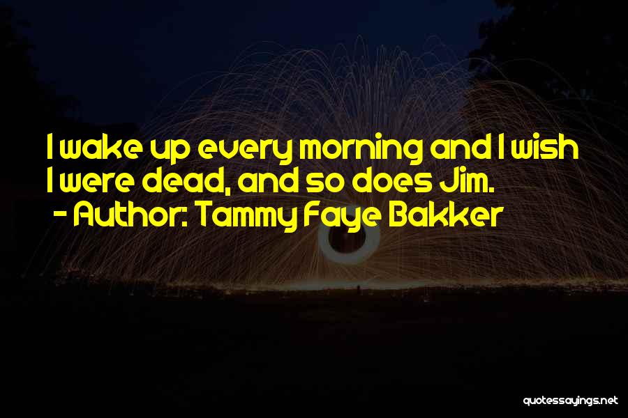 Faye Quotes By Tammy Faye Bakker