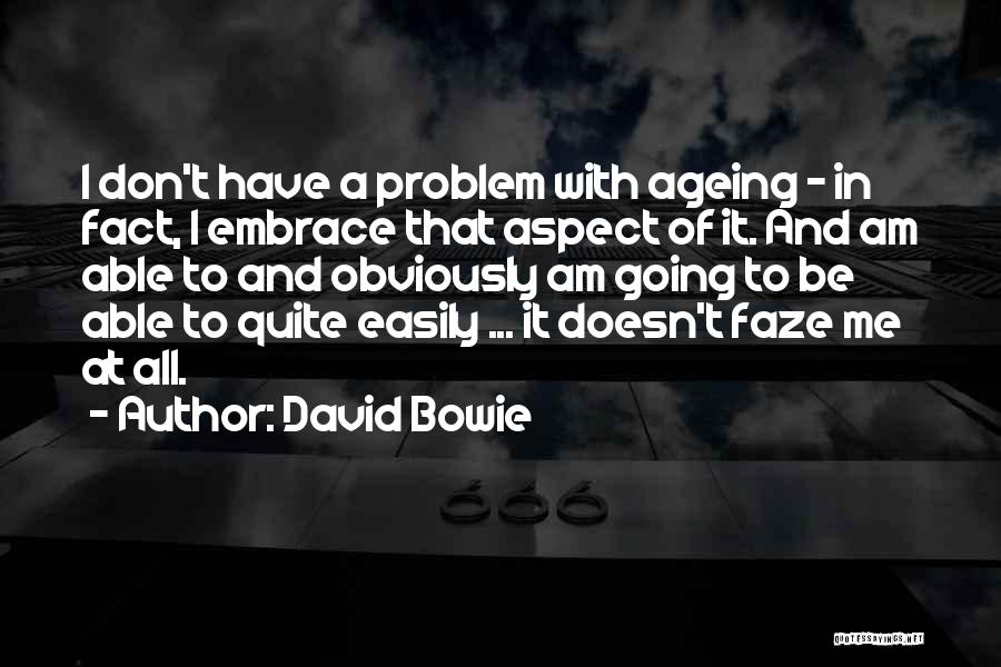 Faze Me Quotes By David Bowie