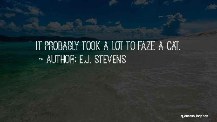 Faze Me Quotes By E.J. Stevens