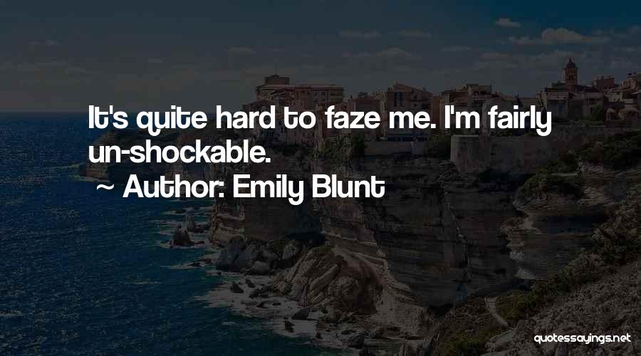 Faze Me Quotes By Emily Blunt