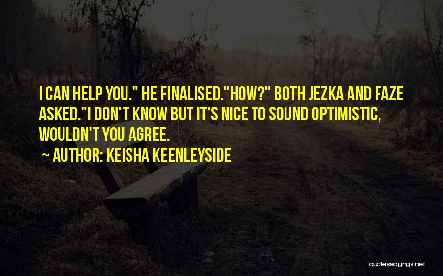 Faze Me Quotes By Keisha Keenleyside