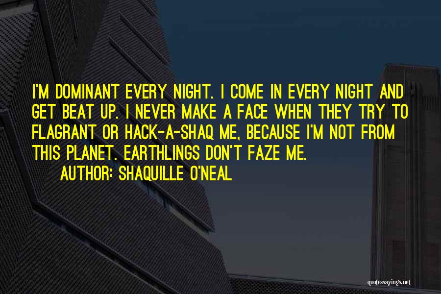 Faze Me Quotes By Shaquille O'Neal