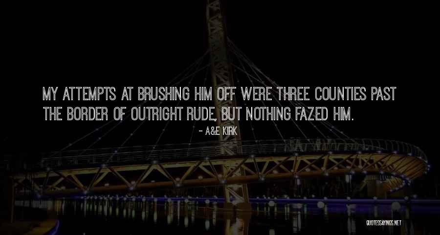 Fazed Quotes By A&E Kirk Fazed Quotes By A&E Kirk