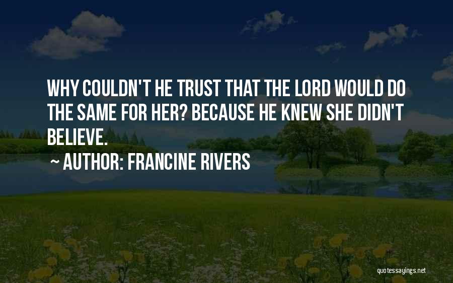 Fazei Me Quotes By Francine Rivers