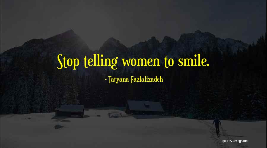 Fazlalizadeh Quotes By Tatyana Fazlalizadeh Fazlalizadeh Quotes By Tatyana Fazlalizadeh