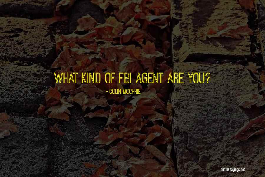 Fbi Agent Quotes By Colin Mochrie Fbi Agent Quotes By Colin Mochrie