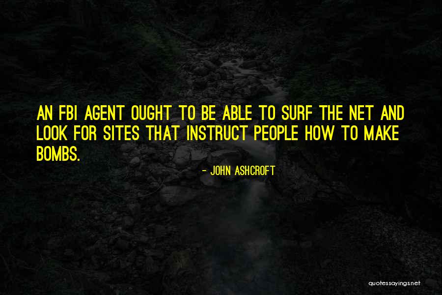 Fbi Agent Quotes By John Ashcroft Fbi Agent Quotes By John Ashcroft