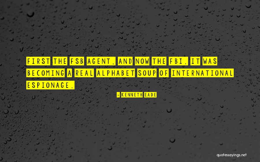 Fbi Agent Quotes By Kenneth Eade Fbi Agent Quotes By Kenneth Eade