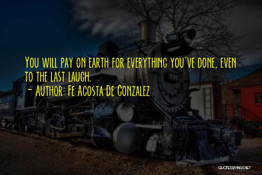 Fe Acosta De Gonzalez Quotes 1795584