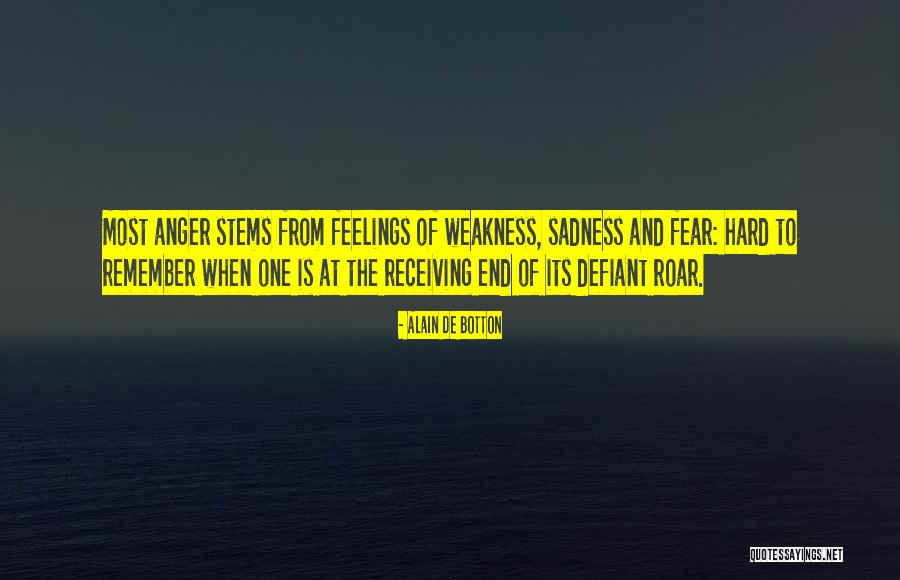 Fear And Anger Quotes By Alain De Botton Fear And Anger Quotes By Alain De Botton