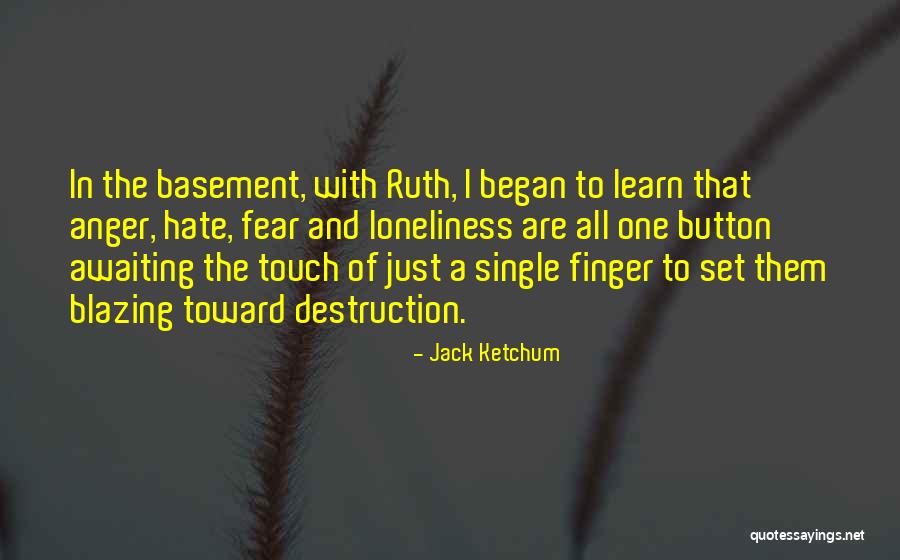 Fear And Anger Quotes By Jack Ketchum Fear And Anger Quotes By Jack Ketchum