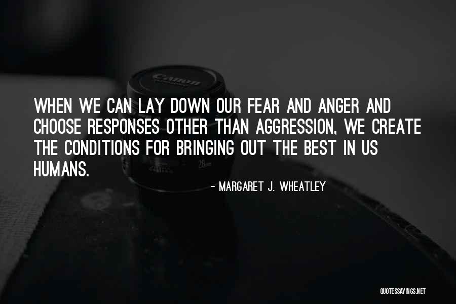 Fear And Anger Quotes By Margaret J. Wheatley Fear And Anger Quotes By Margaret J. Wheatley