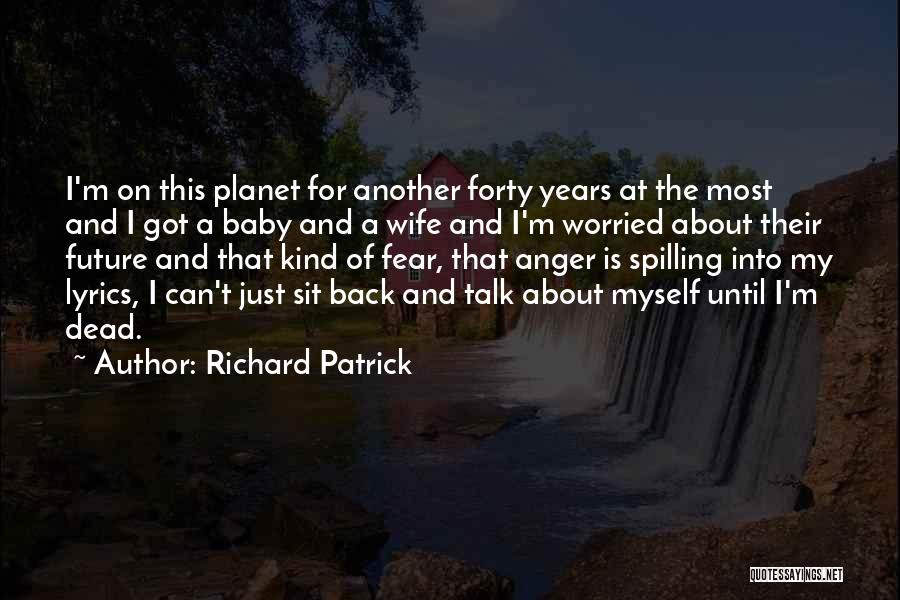 Fear And Anger Quotes By Richard Patrick