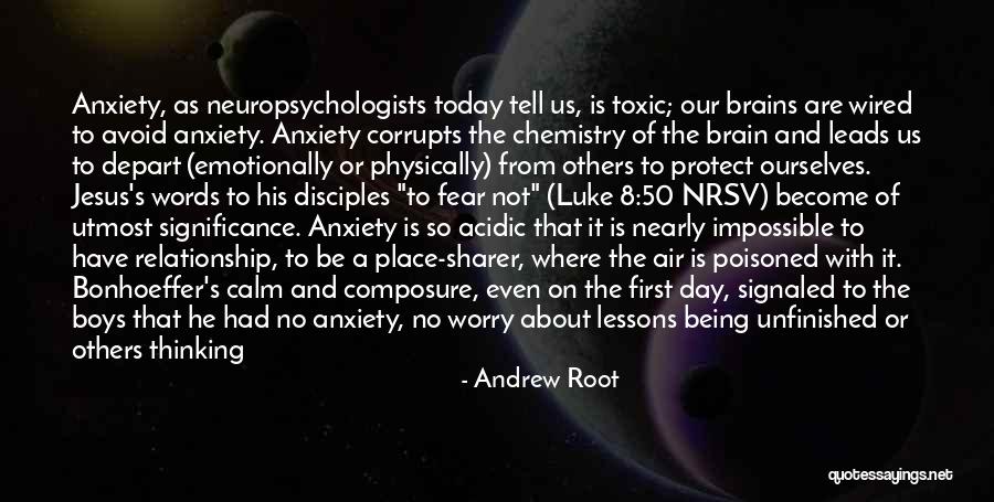 Fear And Anxiety Quotes By Andrew Root Fear And Anxiety Quotes By Andrew Root