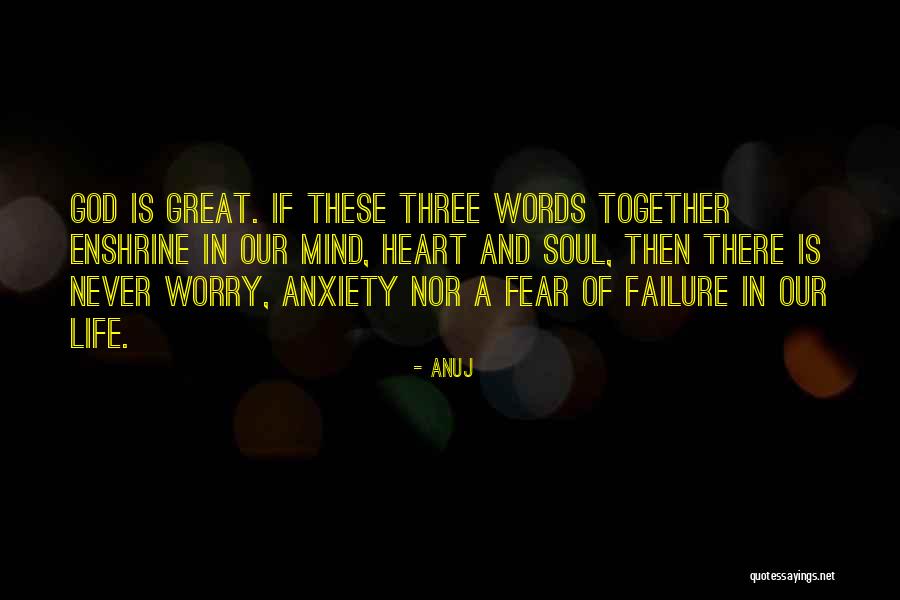 Fear And Anxiety Quotes By Anuj Fear And Anxiety Quotes By Anuj