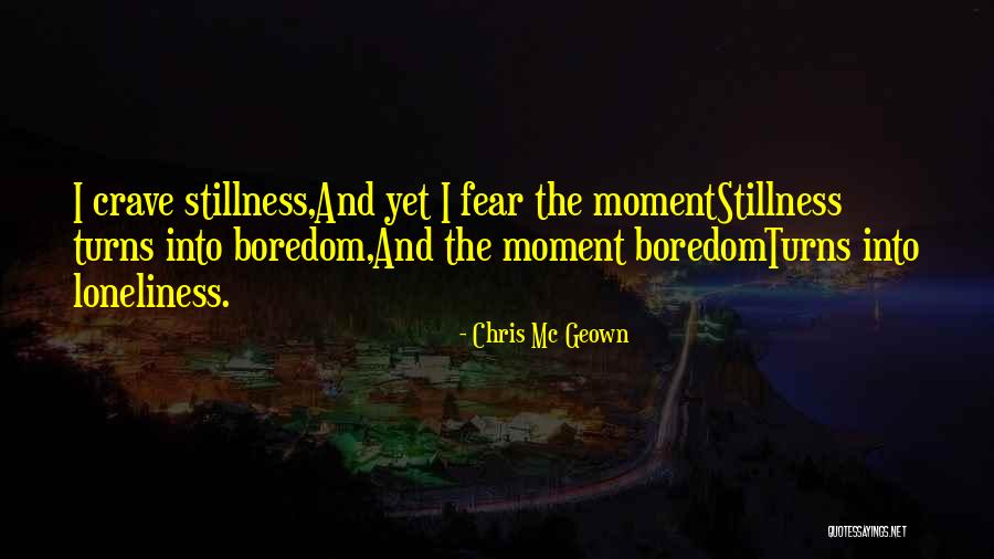 Fear And Anxiety Quotes By Chris Mc Geown Fear And Anxiety Quotes By Chris Mc Geown