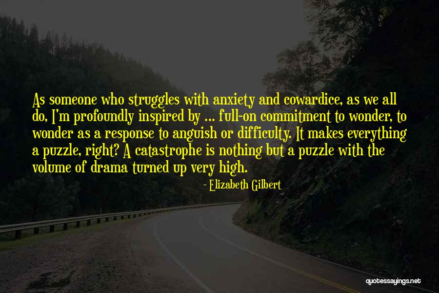 Fear And Anxiety Quotes By Elizabeth Gilbert Fear And Anxiety Quotes By Elizabeth Gilbert