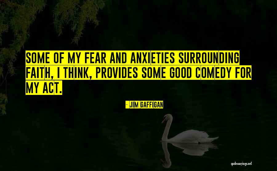 Fear And Anxiety Quotes By Jim Gaffigan Fear And Anxiety Quotes By Jim Gaffigan