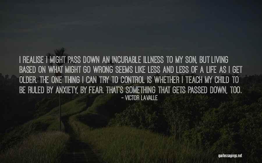 Fear And Anxiety Quotes By Victor LaValle Fear And Anxiety Quotes By Victor LaValle