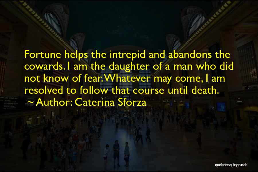 Fear And Bravery Quotes By Caterina Sforza