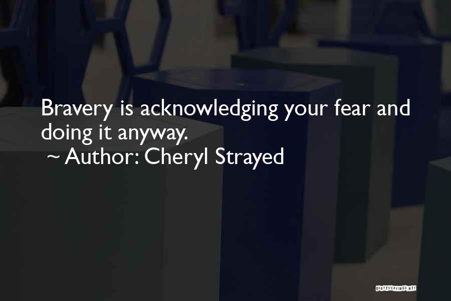 Fear And Bravery Quotes By Cheryl Strayed